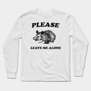 Please Leave Me Alone Long Sleeve T-Shirt